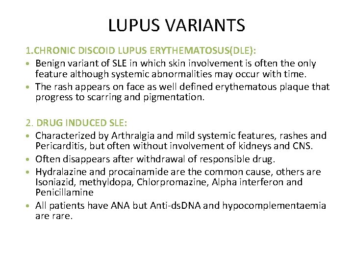 LUPUS VARIANTS 1. CHRONIC DISCOID LUPUS ERYTHEMATOSUS(DLE): • Benign variant of SLE in which
