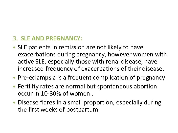 3. SLE AND PREGNANCY: • SLE patients in remission are not likely to have
