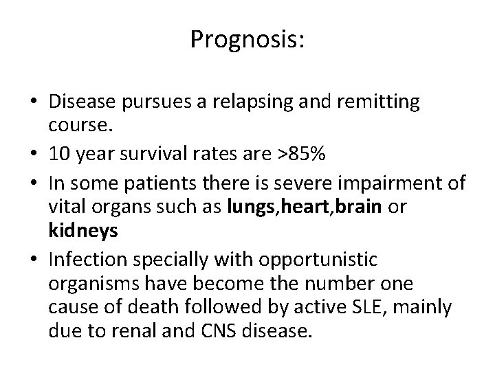 Prognosis: • Disease pursues a relapsing and remitting course. • 10 year survival rates
