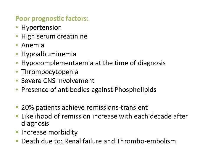 Poor prognostic factors: • Hypertension • High serum creatinine • Anemia • Hypoalbuminemia •