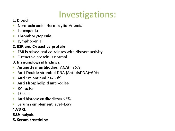 Investigations: 1. Blood: • Normochromic Normocytic Anemia • Leucopenia • Thrombocytopenia • Lymphopenia 2.