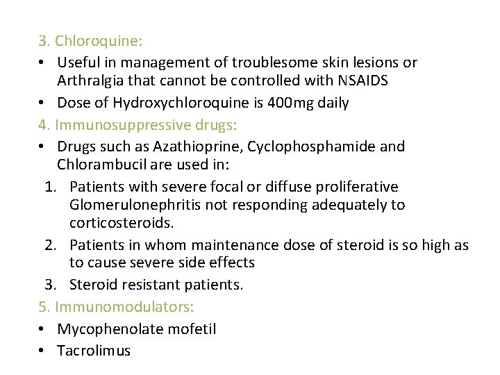 3. Chloroquine: • Useful in management of troublesome skin lesions or Arthralgia that cannot