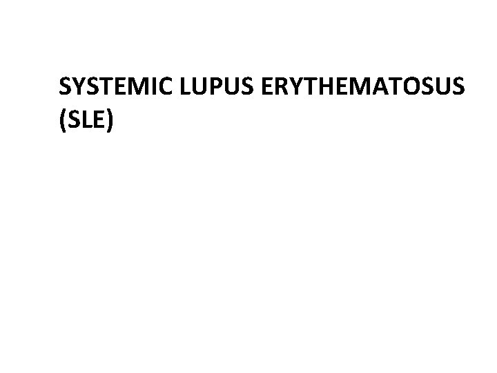 SYSTEMIC LUPUS ERYTHEMATOSUS (SLE) 