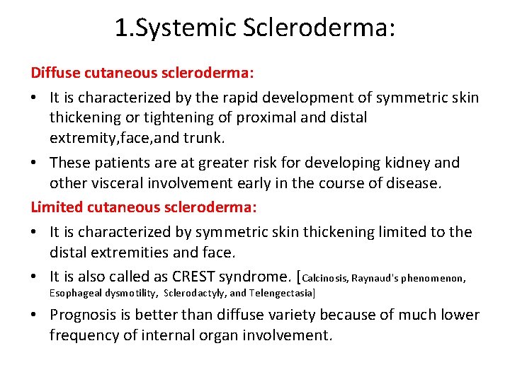 1. Systemic Scleroderma: Diffuse cutaneous scleroderma: • It is characterized by the rapid development