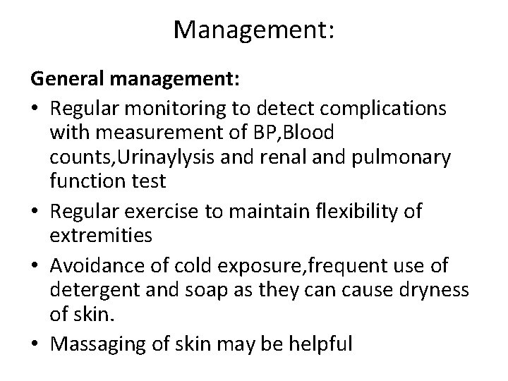 Management: General management: • Regular monitoring to detect complications with measurement of BP, Blood