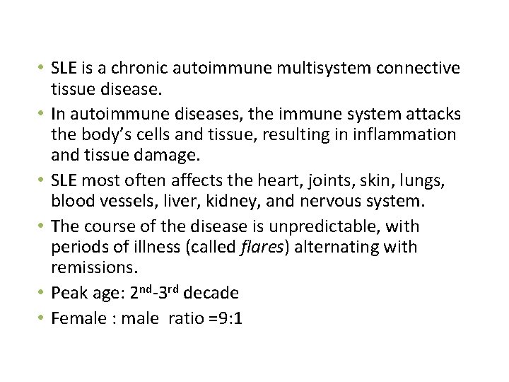  • SLE is a chronic autoimmune multisystem connective tissue disease. • In autoimmune