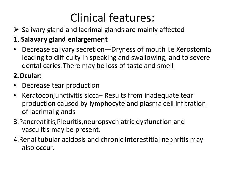 Clinical features: Ø Salivary gland lacrimal glands are mainly affected 1. Salavary gland enlargement