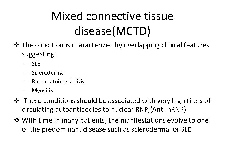 Mixed connective tissue disease(MCTD) v The condition is characterized by overlapping clinical features suggesting