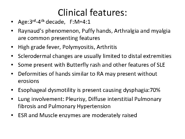 Clinical features: • Age: 3 rd-4 th decade, F: M=4: 1 • Raynaud’s phenomenon,