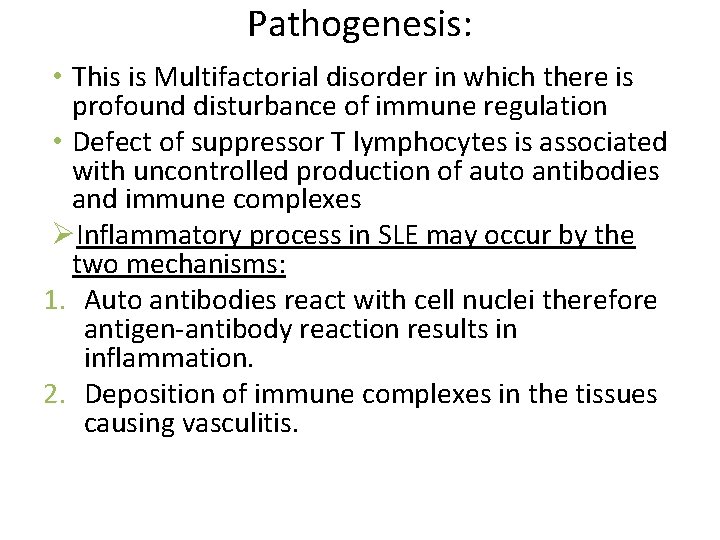 Pathogenesis: • This is Multifactorial disorder in which there is profound disturbance of immune