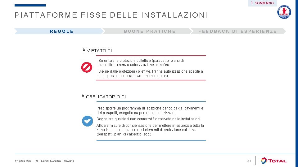 › SOMMARIO PIATTAFORME FISSE DELLE INSTALLAZIONI REGOLE BUONE PRATICHE FEEDBACK DI ESPERIENZE È VIETATO