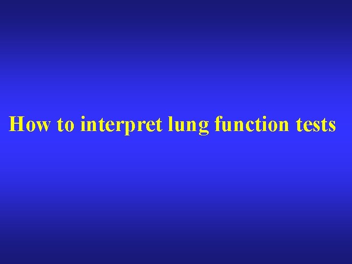 How to interpret lung function tests 