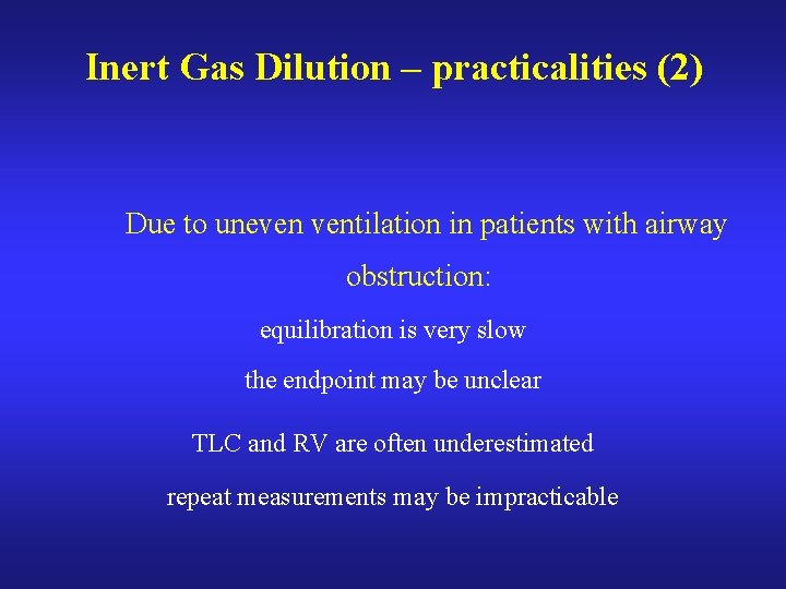 Inert Gas Dilution – practicalities (2) Due to uneven ventilation in patients with airway