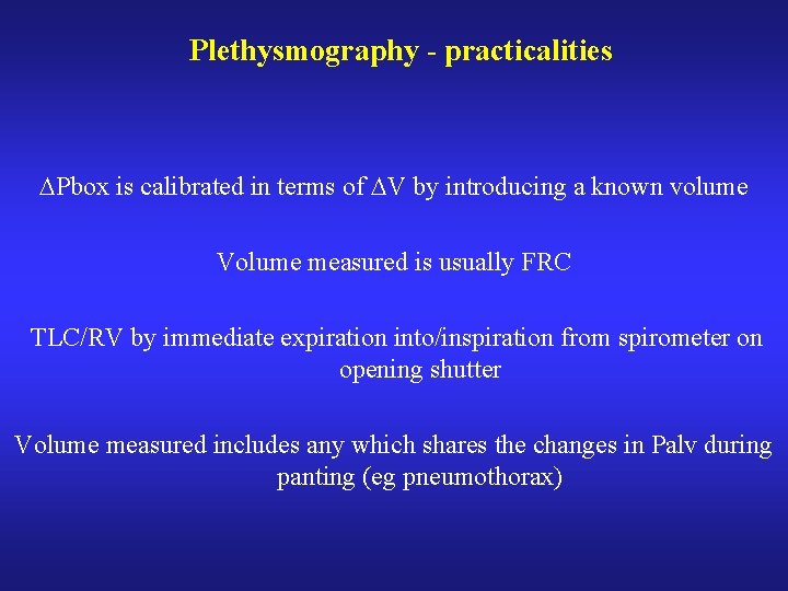 Plethysmography - practicalities Pbox is calibrated in terms of V by introducing a known