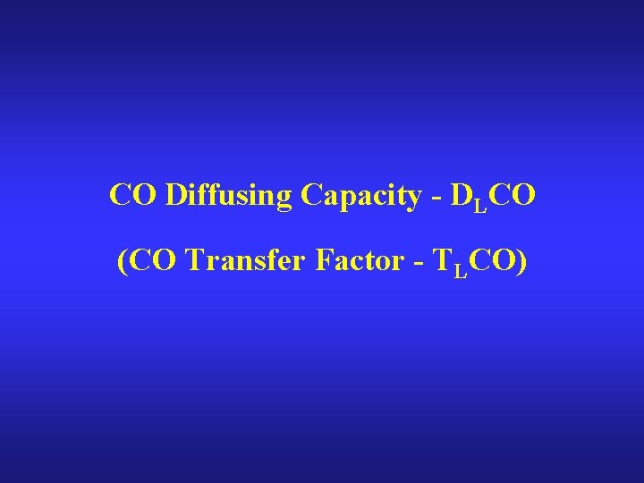 CO Diffusing Capacity - DLCO (CO Transfer Factor - TLCO) 