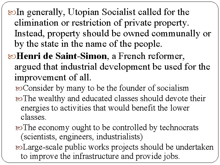  In generally, Utopian Socialist called for the elimination or restriction of private property.