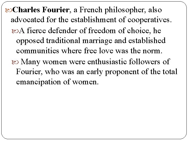  Charles Fourier, a French philosopher, also advocated for the establishment of cooperatives. A