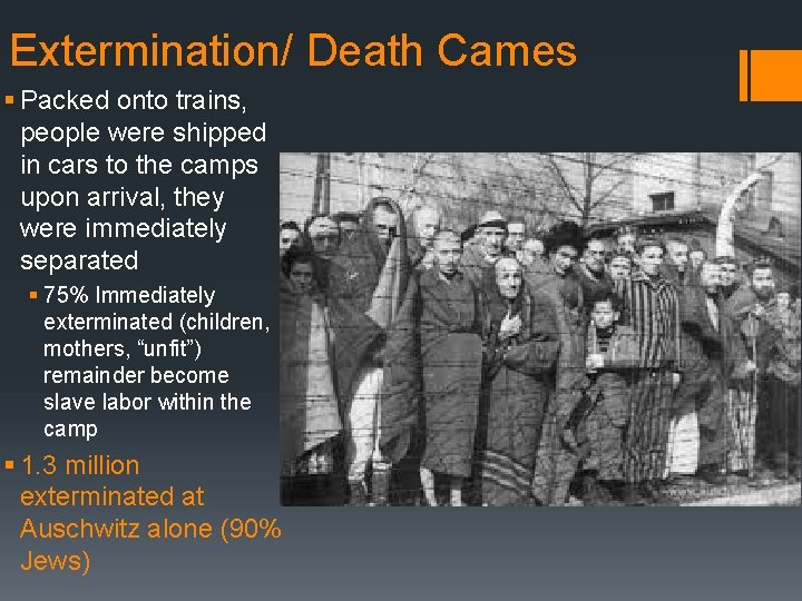 Extermination/ Death Cames § Packed onto trains, people were shipped in cars to the