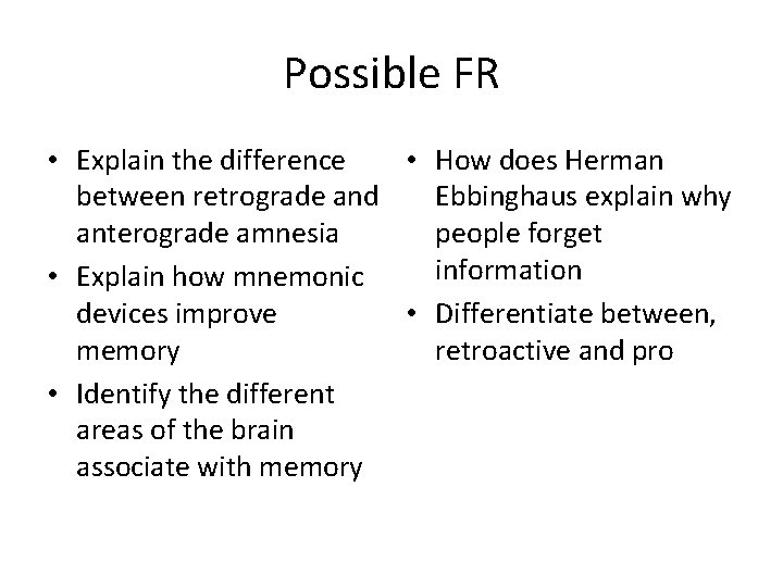 Possible FR • Explain the difference • How does Herman between retrograde and Ebbinghaus