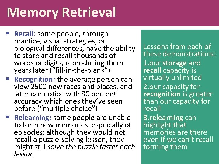 Memory Retrieval § Recall: some people, through practice, visual strategies, or biological differences, have