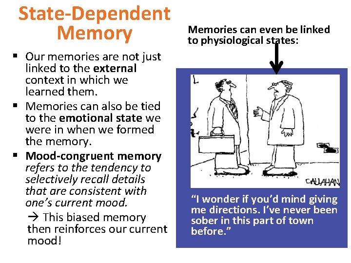 State-Dependent Memory § Our memories are not just linked to the external context in
