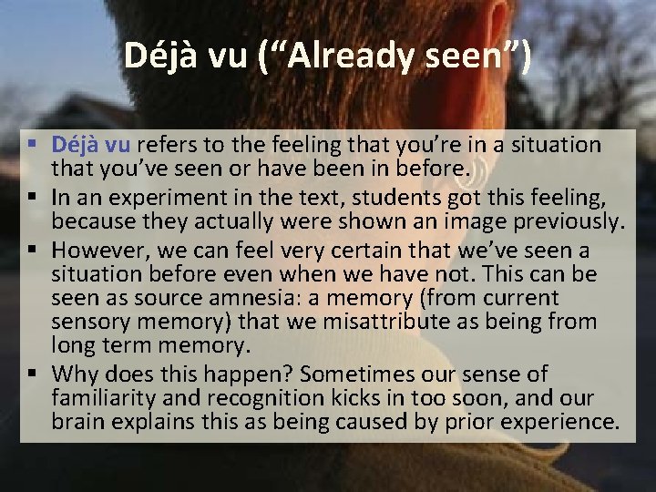Déjà vu (“Already seen”) § Déjà vu refers to the feeling that you’re in