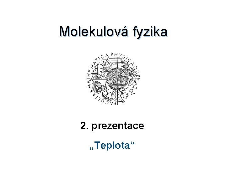 Molekulová fyzika 2. prezentace „Teplota“ 