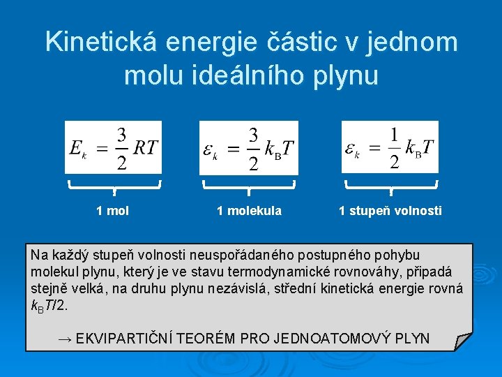 Kinetická energie částic v jednom molu ideálního plynu 1 molekula 1 stupeň volnosti Na