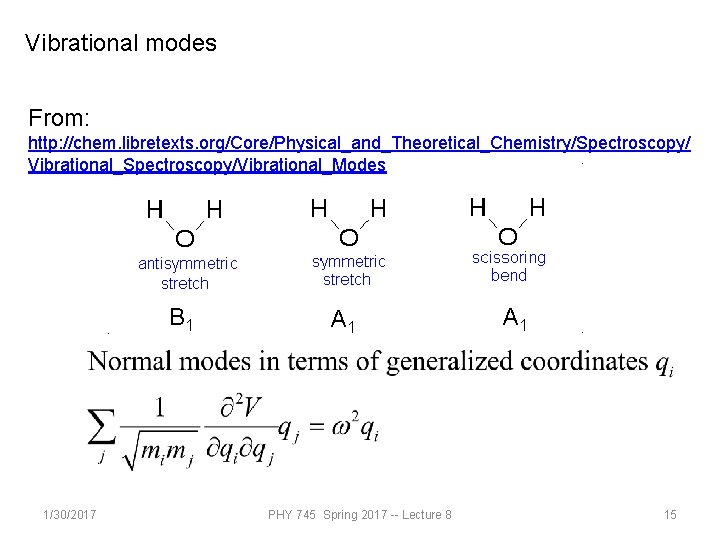 Vibrational modes From: http: //chem. libretexts. org/Core/Physical_and_Theoretical_Chemistry/Spectroscopy/ Vibrational_Spectroscopy/Vibrational_Modes B 1 1/30/2017 A 1 PHY