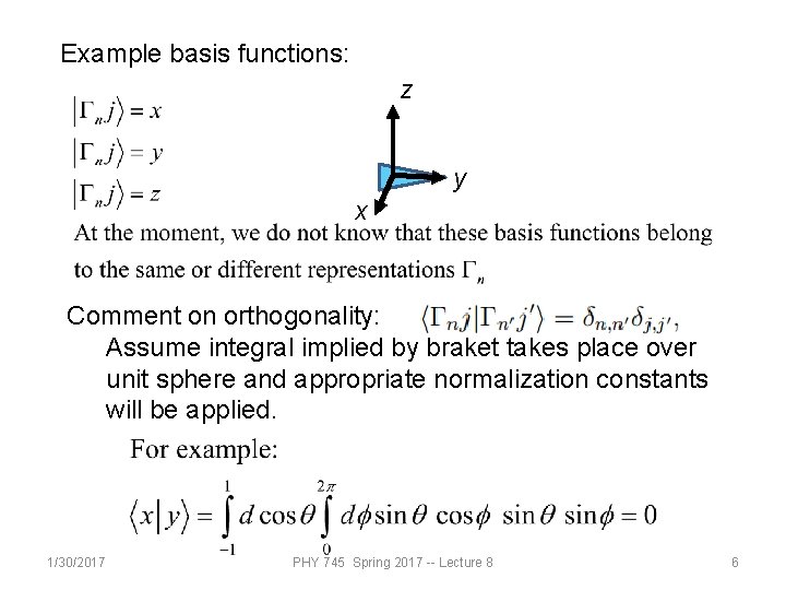 Example basis functions: z y x Comment on orthogonality: Assume integral implied by braket