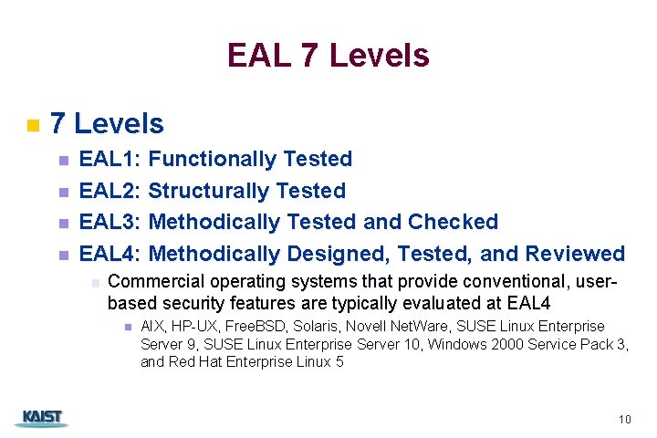 EAL 7 Levels n n n n EAL 1: Functionally Tested EAL 2: Structurally