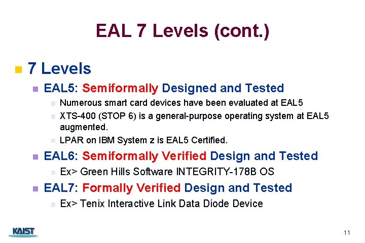 EAL 7 Levels (cont. ) n 7 Levels n EAL 5: Semiformally Designed and