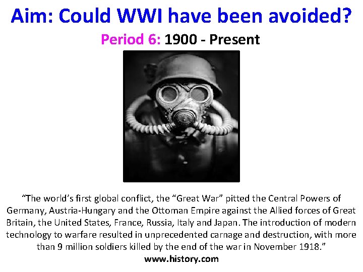 Aim: Could WWI have been avoided? Period 6: 1900 - Present “The world’s first