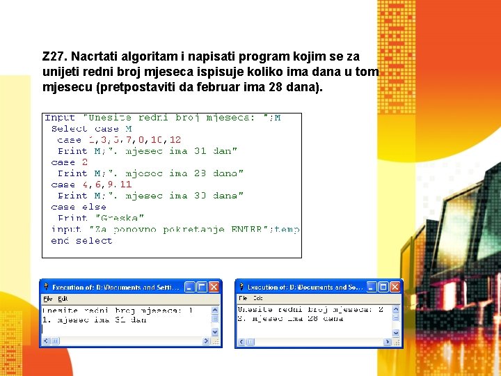 Z 27. Nacrtati algoritam i napisati program kojim se za unijeti redni broj mjeseca