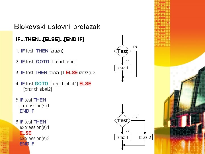 Blokovski uslovni prelazak IF. . . THEN. . . [ELSE]. . . [END IF]