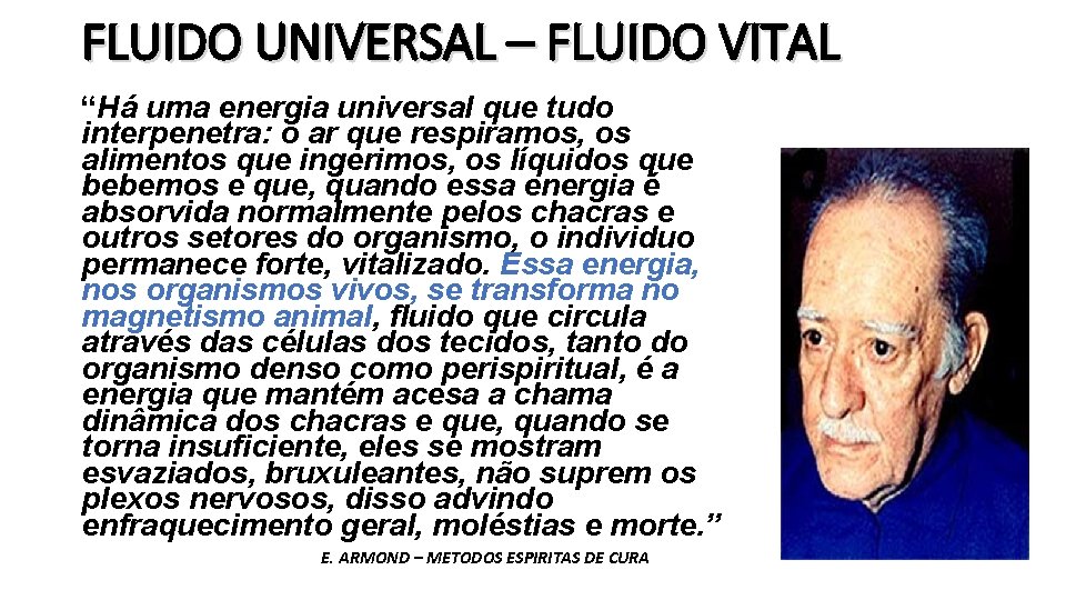 FLUIDO UNIVERSAL – FLUIDO VITAL “Há uma energia universal que tudo interpenetra: o ar