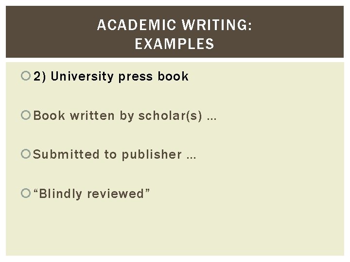 ACADEMIC WRITING: EXAMPLES 2) University press book Book written by scholar(s) … Submitted to ACADEMIC WRITING: EXAMPLES 2) University press book Book written by scholar(s) … Submitted to