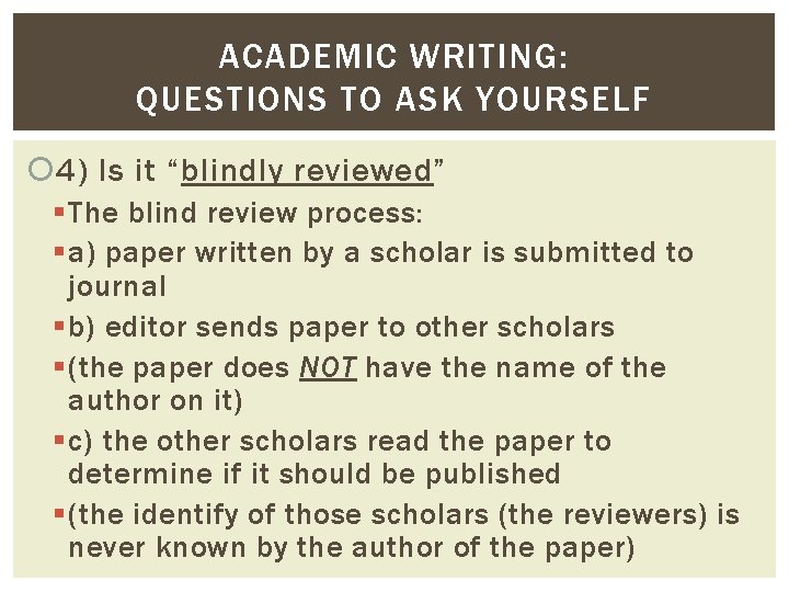 ACADEMIC WRITING: QUESTIONS TO ASK YOURSELF 4) Is it “blindly reviewed” § The blind ACADEMIC WRITING: QUESTIONS TO ASK YOURSELF 4) Is it “blindly reviewed” § The blind