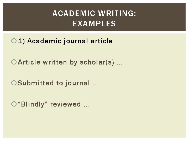 ACADEMIC WRITING: EXAMPLES 1) Academic journal article Article written by scholar(s) … Submitted to ACADEMIC WRITING: EXAMPLES 1) Academic journal article Article written by scholar(s) … Submitted to