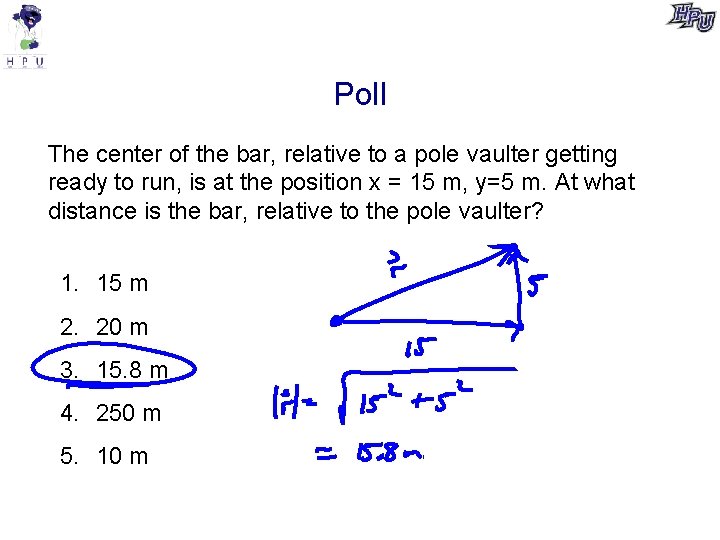 Poll The center of the bar, relative to a pole vaulter getting ready to