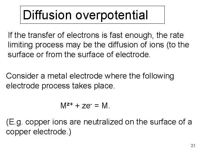 Diffusion overpotential If the transfer of electrons is fast enough, the rate limiting process