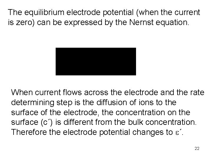 The equilibrium electrode potential (when the current is zero) can be expressed by the