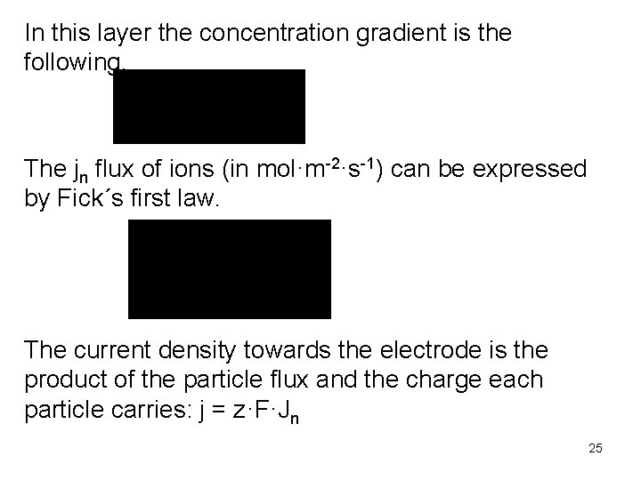 In this layer the concentration gradient is the following. The jn flux of ions