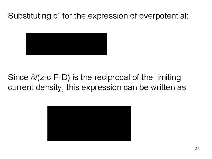 Substituting c´ for the expression of overpotential: Since d/(z·c·F·D) is the reciprocal of the