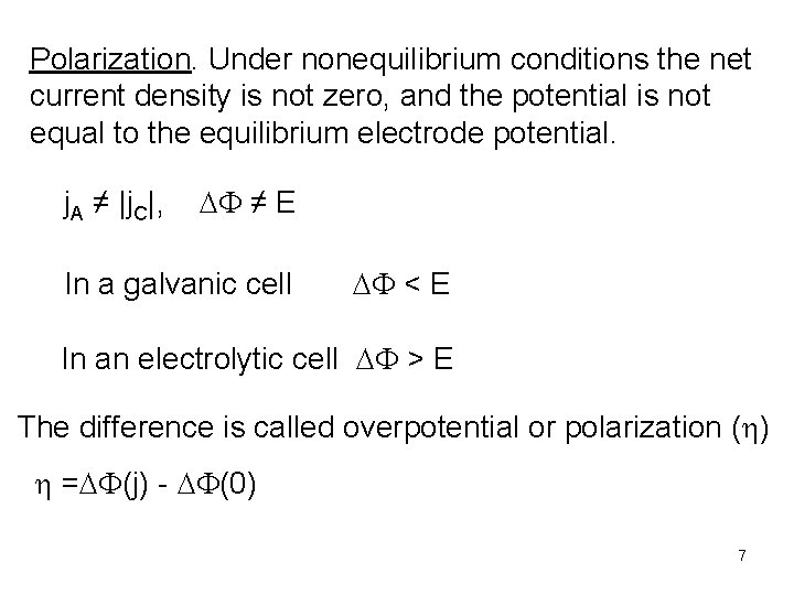 Polarization. Under nonequilibrium conditions the net current density is not zero, and the potential