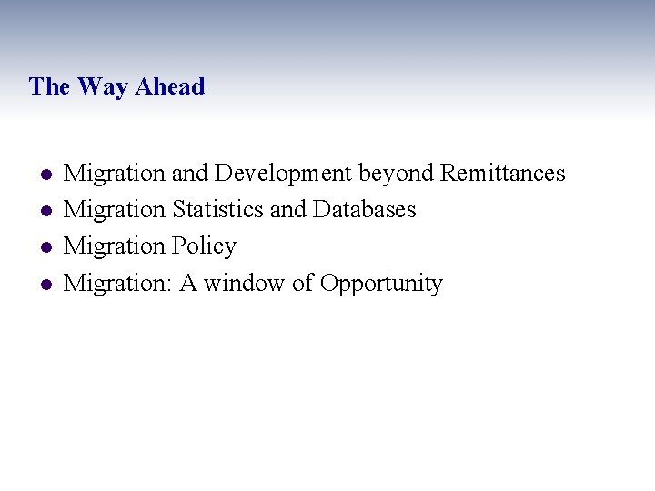 The Way Ahead l l Migration and Development beyond Remittances Migration Statistics and Databases