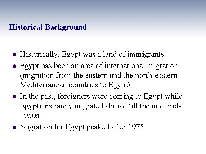 Historical Background l l Historically, Egypt was a land of immigrants. Egypt has been