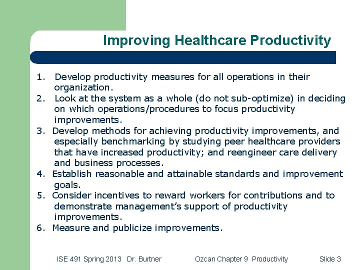 Improving Healthcare Productivity 1. Develop productivity measures for all operations in their organization. 2.