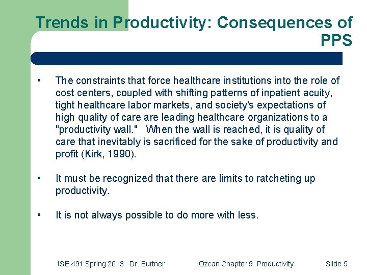 Trends in Productivity: Consequences of PPS • The constraints that force healthcare institutions into