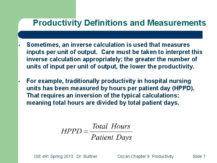 Productivity Definitions and Measurements • Sometimes, an inverse calculation is used that measures inputs